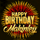 Golden 'Happy Birthday Makinley' text accompanied by animated rainbow fireworks for a festive animated greeting.