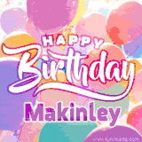 A vibrant name GIF featuring colorful balloons in shades of pink, orange, and yellow with the bold text 'Happy Birthday Makinley' in festive fonts, creating a lively birthday vibe.