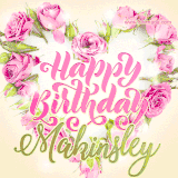 A stunning heart made of pink roses surrounds the elegant script text 'Happy Birthday Makinsley' on a soft beige background. Animated sparkles add a magical and festive feel.