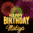 Wishing You A Happy Birthday, Makiya! Best fireworks GIF animated greeting card.