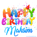 Happy Birthday Maksim - Creative Personalized GIF With Name