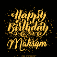 Happy Birthday Card for Maksym - Download GIF and Send for Free