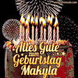 A chocolate birthday cake with glowing candles, the German text 'Alles Gute zum Geburtstag Makyla,' and vibrant fireworks lighting up the background in an animated GIF.