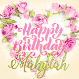 A stunning heart made of pink roses surrounds the elegant script text 'Happy Birthday Makylah' on a soft beige background. Animated sparkles add a magical and festive feel.