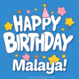 Colorful animated birthday card with the text 'HAPPY BIRTHDAY Malaya!' in a white playful font surrounded by stars, hearts, and a party hat on a blue background.