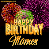 A golden 'Happy Birthday Mames' message with vibrant fireworks in the background, creating a festive and celebratory vibe in this animated name GIF.