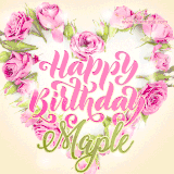 A stunning heart made of pink roses surrounds the elegant script text 'Happy Birthday Maple' on a soft beige background. Animated sparkles add a magical and festive feel.