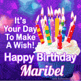 It's Your Day To Make A Wish! Happy Birthday Maribel!