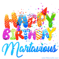 Happy Birthday Martavious - Creative Personalized GIF With Name