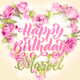 A stunning heart made of pink roses surrounds the elegant script text 'Happy Birthday Marvel' on a soft beige background. Animated sparkles add a magical and festive feel.