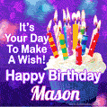 It's Your Day To Make A Wish! Happy Birthday Mason!