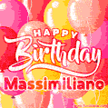 Happy Birthday Massimiliano - Colorful Animated Floating Balloons Birthday Card
