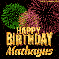 Wishing You A Happy Birthday, Mathayus! Best fireworks GIF animated greeting card.