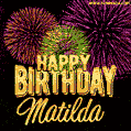 Wishing You A Happy Birthday, Matilda! Best fireworks GIF animated greeting card.