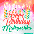 Happy Birthday GIF for Matryoshka with Birthday Cake and Lit Candles