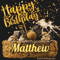 Celebrate Matthew's birthday with a GIF featuring chocolate cake, a lit sparkler, and golden stars