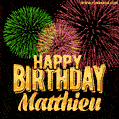 Wishing You A Happy Birthday, Matthieu! Best fireworks GIF animated greeting card.