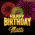 Wishing You A Happy Birthday, Matti! Best fireworks GIF animated greeting card.