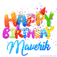 Happy Birthday Maverik - Creative Personalized GIF With Name