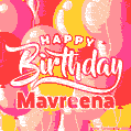 Happy Birthday Mavreena - Colorful Animated Floating Balloons Birthday Card