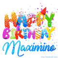 Happy Birthday Maximino - Creative Personalized GIF With Name