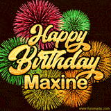 Golden text reading 'Happy Birthday Maxine' surrounded by vibrant fireworks in red, green, and yellow, set against a dark background in this celebratory birthday GIF.