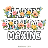 Bold letters spelling Happy Birthday Maxine adorned with moving floral elements