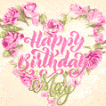 Pink rose heart shaped bouquet - Happy Birthday Card for May