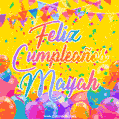 A bright and festive GIF with the text 'Feliz Cumpleaños Mayah' in Spanish in colorful fonts, surrounded by confetti, balloons, and festive banners on a vibrant yellow background.