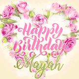 A stunning heart made of pink roses surrounds the elegant script text 'Happy Birthday Mayah' on a soft beige background. Animated sparkles add a magical and festive feel.