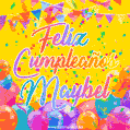 A bright and festive GIF with the text 'Feliz Cumpleaños Maybel' in Spanish in colorful fonts, surrounded by confetti, balloons, and festive banners on a vibrant yellow background.