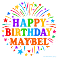 Happy Birthday Maybel' GIF with rainbow-colored letters, colorful stars, and fireworks on white background.
