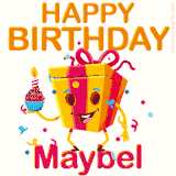 A vibrant and funny gift box character with a happy face dancing with a cupcake and the text 'Happy Birthday Maybel,' surrounded by animated confetti and party vibes.