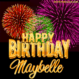 A golden 'Happy Birthday Maybelle' message with vibrant fireworks in the background, creating a festive and celebratory vibe in this animated name GIF.