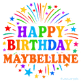 Happy Birthday Maybelline' GIF with rainbow-colored letters, colorful stars, and fireworks on white background.