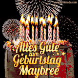 A chocolate birthday cake with glowing candles, the German text 'Alles Gute zum Geburtstag Maybree,' and vibrant fireworks lighting up the background in an animated GIF.