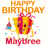 A vibrant and funny gift box character with a happy face dancing with a cupcake and the text 'Happy Birthday Maybree,' surrounded by animated confetti and party vibes.