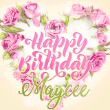 A stunning heart made of pink roses surrounds the elegant script text 'Happy Birthday Maycee' on a soft beige background. Animated sparkles add a magical and festive feel.