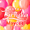 Happy Birthday Maycee - Colorful Animated Floating Balloons Birthday Card
