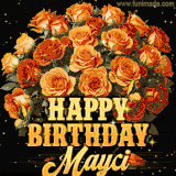Animated bouquet of orange roses with moving butterfles and golden 'Happy Birthday Mayci' text, surrounded by sparkling accents and a dark backdrop for a luxurious feel.