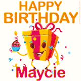 A vibrant and funny gift box character with a happy face dancing with a cupcake and the text 'Happy Birthday Maycie,' surrounded by animated confetti and party vibes.