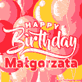A vibrant name GIF featuring colorful balloons in shades of pink, orange, and yellow with the bold text 'Happy Birthday Małgorzata' in festive fonts, creating a lively birthday vibe.