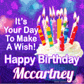 It's Your Day To Make A Wish! Happy Birthday Mccartney!