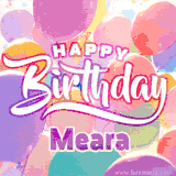 A vibrant name GIF featuring colorful balloons in shades of pink, orange, and yellow with the bold text 'Happy Birthday Meara' in festive fonts, creating a lively birthday vibe.