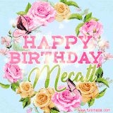 A charming animated GIF featuring 'Happy Birthday Mecatl' in pink and green text, surrounded by delicate roses, leaves, and fluttering butterflies on a soft light blue pastel background.