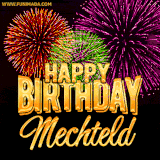 A golden 'Happy Birthday Mechteld' message with vibrant fireworks in the background, creating a festive and celebratory vibe in this animated name GIF.