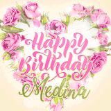 A stunning heart made of pink roses surrounds the elegant script text 'Happy Birthday Medina' on a soft beige background. Animated sparkles add a magical and festive feel.