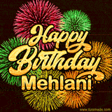 Golden text reading 'Happy Birthday Mehlani' surrounded by vibrant fireworks in red, green, and yellow, set against a dark background in this celebratory birthday GIF.