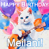 Animated GIF featuring a charming white cat with bright blue eyes strumming a guitar while colorful balloons float in the background, with 'Happy Birthday Meilani!' text.