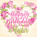 A stunning heart made of pink roses surrounds the elegant script text 'Happy Birthday Meinir' on a soft beige background. Animated sparkles add a magical and festive feel.